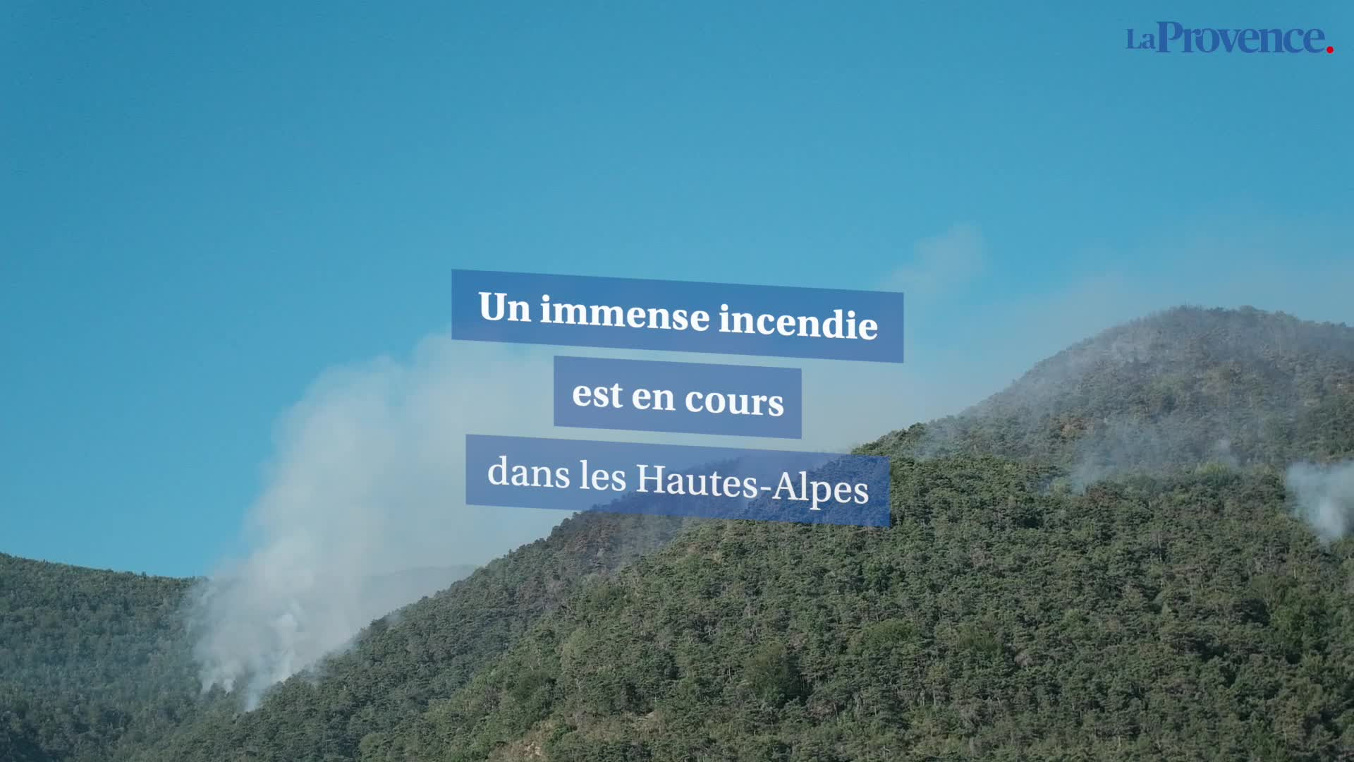 Vidéo Un immense incendie est en cours dans les Hautes Alpes