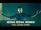 Jeena Jeena Remix Full Video Song | Badlapur