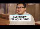 Is sushi the new French cuisine?