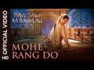 Mohe Rang Do Laal | Official Video Song | Bajirao Mastani | Ranveer Singh, Deepika Padukone