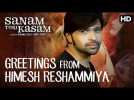 Himesh Reshamiya Has A Special Message For Team Sanam Teri Kasam