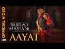 Aayat Official Video Song | Bajirao Mastani | Ranveer Singh, Deepika Padukone