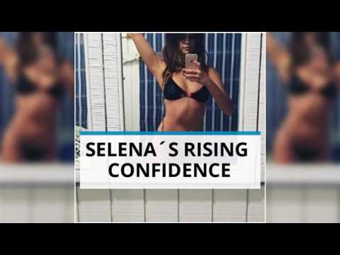 Selena Gomez's confidence is on the rise