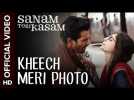 Kheech Meri Photo Official Video Song | Sanam Teri Kasam | Harshvardhan, Mawra | Himesh Reshammiya