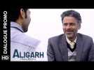Manoj Bajpayee is a good looking man | Aligarh | Dialogue Promo