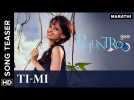 Ti - Mi Official Song Teaser | Phuntroo | Madan Deodhar, Ketaki Mategaonkar | Sujay S. Dahake