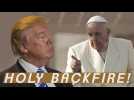 Holy backfire! Pope's rant against Trump hits a wall