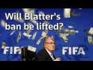 Will Blatter’s ban be lifted?