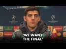 Courtois: 'Chelsea wants to be in the final'