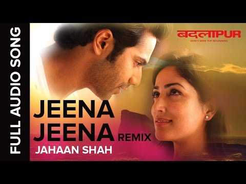 Jeena Jeena Jahaan Shah Remix | Full Audio Song | Badlapur