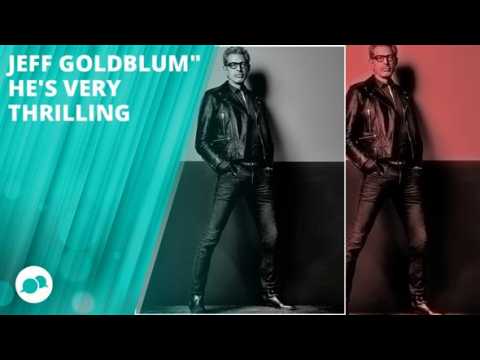 Jeff Goldblum talks fatherhood at 62