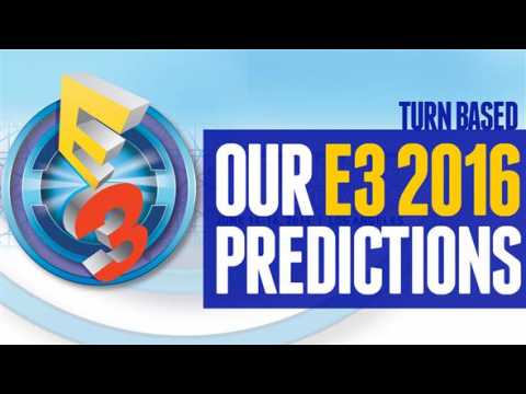 OUR E3 2016 PREDICTIONS! - Turn Based