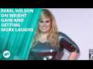 Rebel Wilson gained weight to gain fame