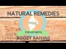 Natural Remedies for arthritis: Boozy raisins