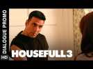 Akshay means business! | Housefull 3 | Dialogue Promo