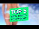 TOP 5 EASY TIPS TO LOSE WEIGHT