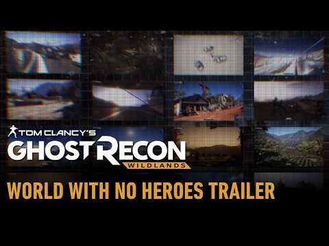 Tom Clancy's Ghost Recon Wildlands: World With No Heroes Trailer