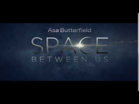 The Space Between Us - In UK & Ireland Cinemas 10th February 2017
