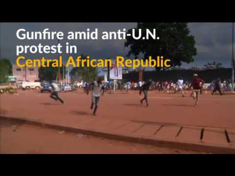 Gunfire exchanged during anti-U.N. protest in Central African Republic