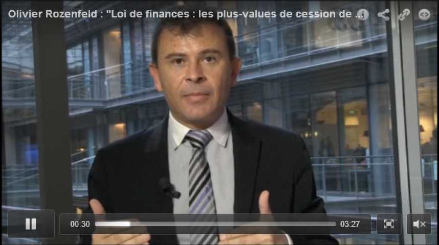 Illustration pour la vidéo Olivier Rozenfeld : "Loi de finances : les plus-values de cession de titres de sociétés"