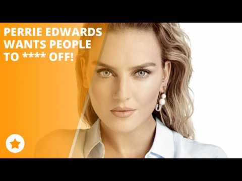 Perrie Edwards: I think people should %!#&amp; off