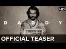 Daddy Official Teaser | Arjun Rampal | Ashim Ahluwalia
