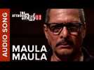Maula Maula (Audio Song) | The Attacks Of 26/11 ft. Nana Patekar & Sanjeev Jaiswal