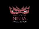 Vidéo Mark of the Ninja - Trailer Special Edition Vidéo Mark of the Ninja - Trailer Special Edition