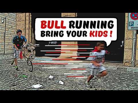Bull Running, Bring Your Kids!