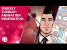 Seriesly Tuesday: Animation domination