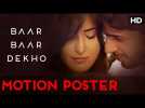 Baar Baar Dekho Official Motion Poster | Katrina Kaif, Sidharth Malhotra