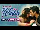 Love In Winter | Romantic Songs | Audio Jukebox
