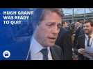 Hugh Grant actually wanted to quit acting