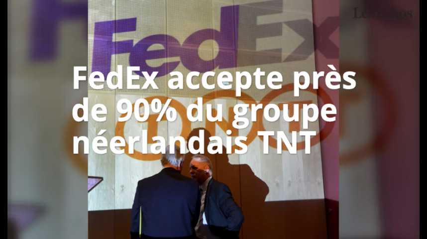 Illustration pour la vidéo FedEx accepte près de 90% du groupe néerlandais TNT