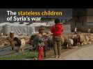 Syrian children face statelessness as war rages on