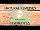Natural Remedies for arthritis: tea recipes