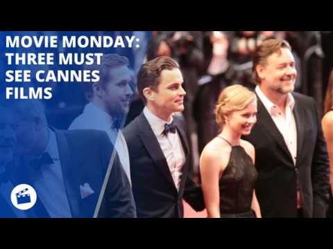 Movie Monday: Three must see Cannes films