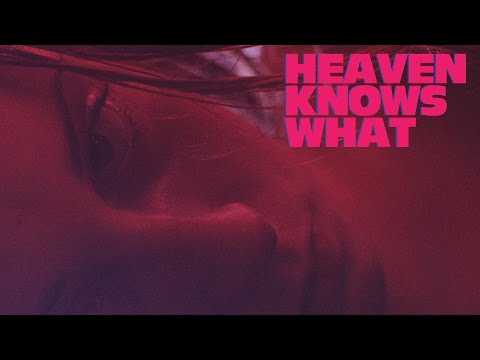 HEAVEN KNOWS WHAT - Official UK/Ireland Trailer