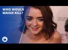 Tribeca Film Festival: who would Maisie Williams kill?