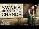 Swara Bhaskar as Chanda | Making of the Film | Nil Battey Sannata