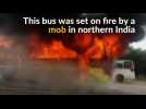Angry mob sets bus ablaze in northern India