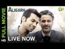 Aligarh | Full Movie LIVE on Eros Now | Manoj Bajpayee, Rajkummar Rao