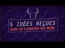 5 idées reçues sur le cancer du sein