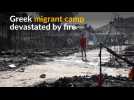 Greek migrant camp destroyed by blaze