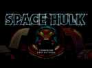 Vidéo Space Hulk - Trailer d'Annonce Vidéo Space Hulk - Trailer d'Annonce