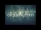 Vidéo Orgarhythm - Trailer de Lancement Vidéo Orgarhythm - Trailer de Lancement