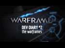 Vidéo Warframe - Journal des Développeurs #02 : The Warframes Vidéo Warframe - Journal des Développeurs #02 : The Warframes