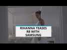 Rihanna teases new album with Samsung