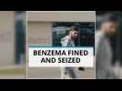 Real Madrid Star Benzema fined, charged and seized