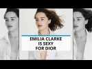 Emilia Clarke is sexy for Dior
